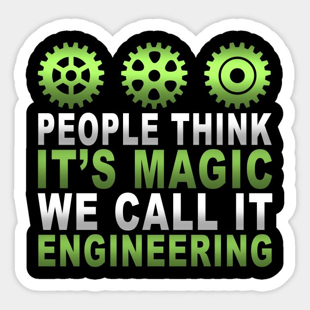 Funny People Think It's Magic We Call It Engineering Sticker by TheLostLatticework